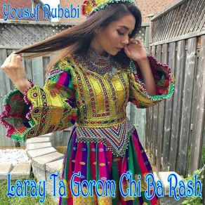 Download track La Ray Ta Gorom Chi Ba Rashi Yousuf Rubabi