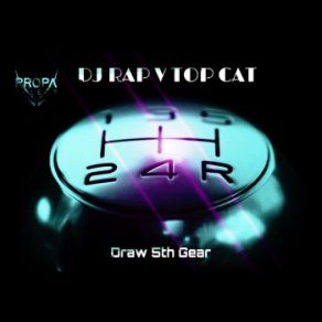 Download track Draw 5th Gear (Instrumental) Top Cat, DJ RapΟΡΓΑΝΙΚΟ