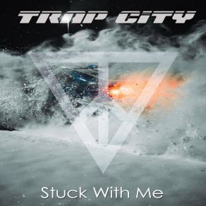 Download track Stuck With Me Trap City (US)