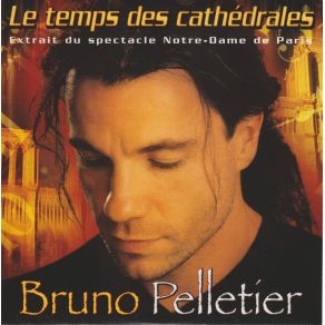 Download track Le Temps Des Cathedrales Bruno Pelletier