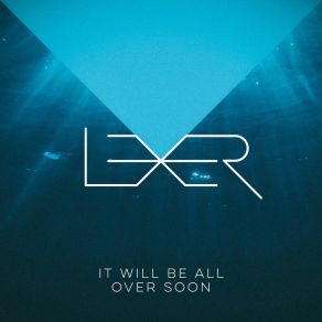 Download track It Will Be All Over Soon (Extended) Lexer