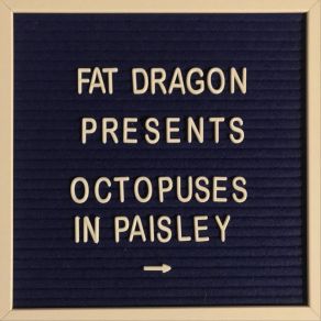 Download track Octopuses In Paisley Dragon Fat