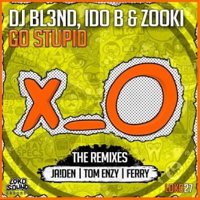 Download track Go Stupid! (Ferry Remix; Bl3ndIdo B & Zooki