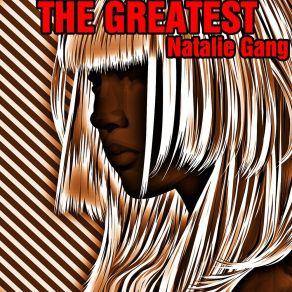 Download track The Greatest (Reprise To Sia) Natalie Gang