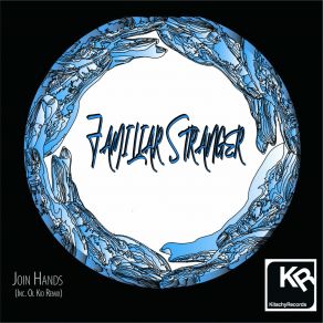 Download track Join Hands Familiar Stranger