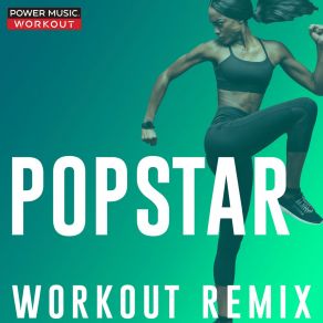 Download track Popstar (Extended Workout Remix 128 BPM) Power Music Workout