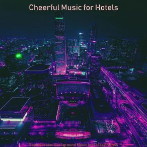 Download track Astounding Backdrops For Classy Hotels Cheerful Music For Hotels