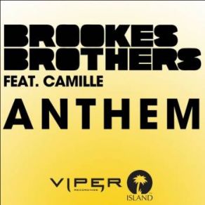 Download track Anthem (Original Mix) Camille, The Brookes Brothers