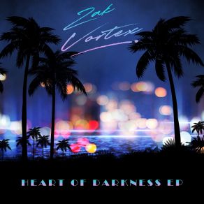 Download track Heart Of Darkness Zak Vortex