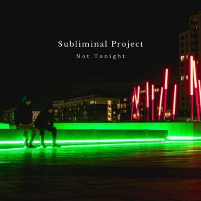 Download track Not Tonight (Extended Mix) Subliminal Project