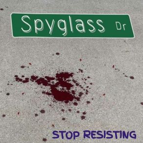 Download track Stop Resisting Spyglass Drive