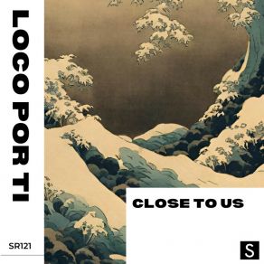 Download track Loco Por Ti (Original Mix) Close To Us