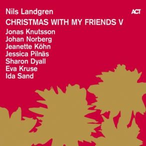 Download track There Is No Rose Nils Landgren, Ida Sand, Jessica Pilnas, Jeanette Köhn, Sharon Dyall, Eva Kruse, Jonas Knutsson, Johan Norberg