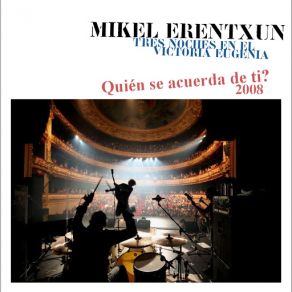 Download track ¿Quien Se Acuerda De Ti? (Directo Victoria Eugenia 08) Mikel Erentxun