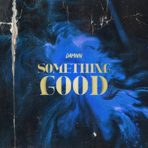 Download track Something Good (Original Mix) DAMIVN