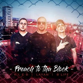 Download track Preach To Tha Block K. L. E. BLayan, B-Life