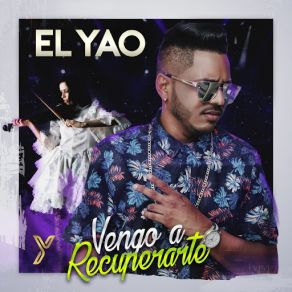 Download track Vengo A Recuperarte El Yao