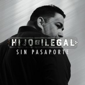 Download track El Inmigrante Hijo De Ilegal