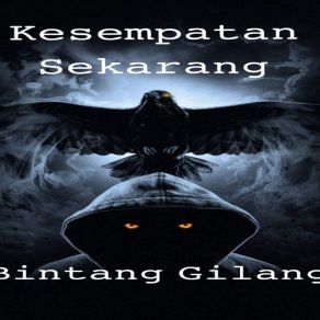 Download track Kesempatan Sekarang Bintang Gilang