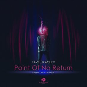 Download track Point Of No Return (Original Mix) Pavel Tkachev