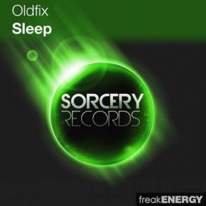 Download track Sleep (Original Mix) O. L. D. F. I. X.