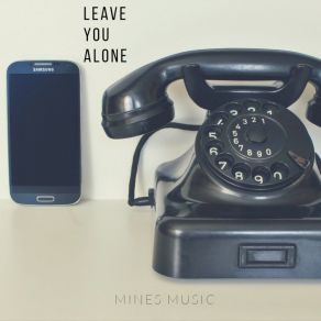 Download track Leave You Alone (Single Version) Mines Music