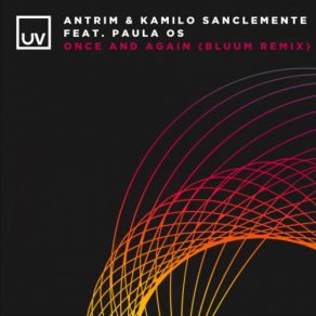 Download track Once And Again (Bluum Extended Remix) Antrim, Kamilo Sanclemente, Paula Os