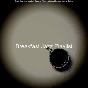 Download track Distinguished Backdrops For Organic Coffee Bars Breakfast Jazz Playlist