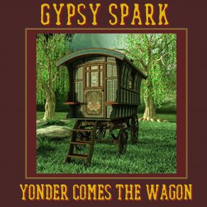 Download track Yonder Comes The Wagon Gypsyspark