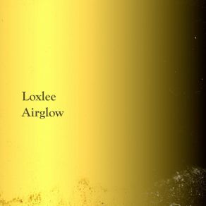 Download track Airglow Loxlee