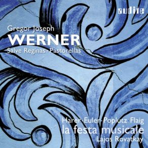 Download track Salve Regina III-127- III. Eja Ergo Georg Poplutz, Markus Flaig, Lajos Rovatkay, Magdalene Harer, Johannes Euler, La Festa Musicale