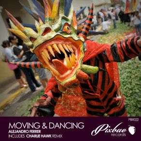 Download track Moving & Dancing (Charlie Hawk Remix) Alejandro Ferrer