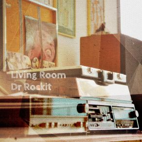 Download track Dr Rockit Living Room