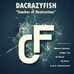 Download track Teacher Of Destruction (A. D. J. Aliensound Remix) DaCrazyFishA. D. J. Aliensound