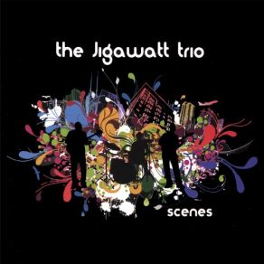 Download track Scenes The Jigawatt Trio