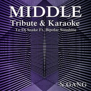 Download track Middle N. GangNat *, Michael Williams, Bipolar Sunshine, Natalie Gang, Maxence Luchi