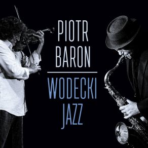 Download track Z Tobą Chcę Oglądać Świat Piotr Baron Quintet