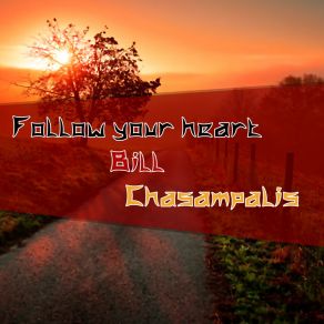 Download track Follow Your Heart Bill Chasampalis