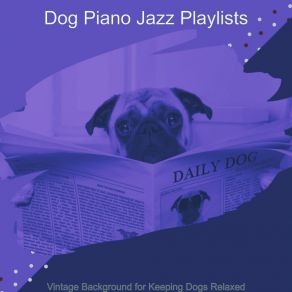 Download track Vibrant Keeping Dogs Relaxed Dog Jazz Playlists