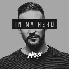 Download track In My Head (Video Edit) Willcox