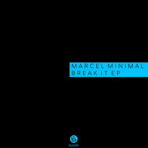 Download track Break It (Owen Ni Remix) Marcel MinimalOwen Ni