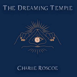 Download track The Dreaming Temple Charlie Roscoe