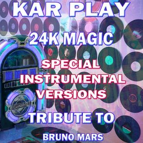 Download track 24K Magic (Special Like Ext. Instrumental Mix) Kar Play