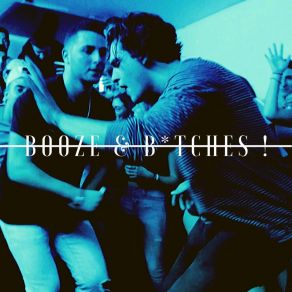 Download track Booze & B * Tches! Image