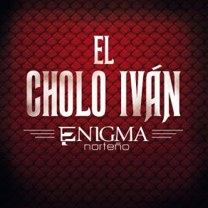 Download track El Cholo Iván Enigma Norteño