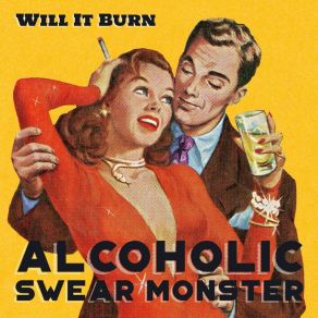 Download track Alcoholic Swear Monster Will It Burn