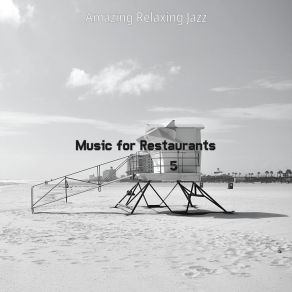 Download track Understated Saxophone Bossa Nova - Vibe For Restaurants Amazing Relaxing Jazz