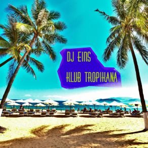 Download track Klub Tropikana DJ EINS