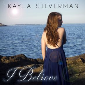 Download track I Believe Kayla Silverman