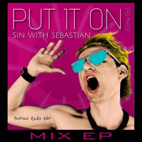 Download track Put It On (Come On) (Festival Radio Edit) Sin With Sebastian